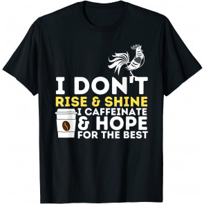 I Caffeinate & Hope For The Best - Coffee Lover Caffeine T-Shirt