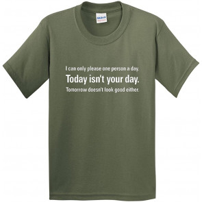I Can Only Please One Person Per Day T-Shirt