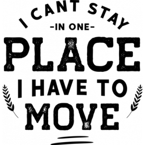 I Can Place I Have To Move T-Shirt