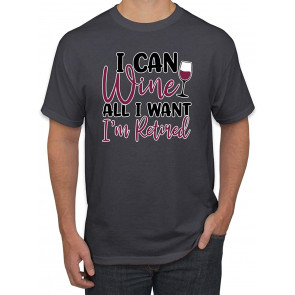 I Can Wine All I Want I'm Retired Retirement Gift For Her Drinking T-Shirt