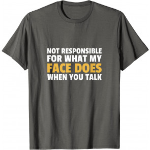 I Can't Be Held Responsible T-Shirt