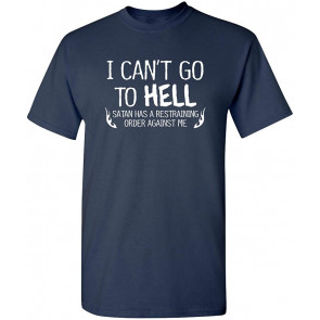 I Can't Go To Hell T-Shirt