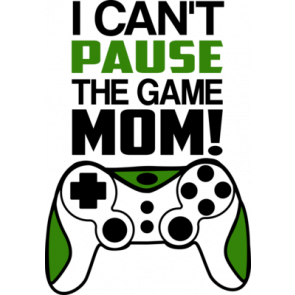 I Cant Pause The Game Mom Gaming Tshirt