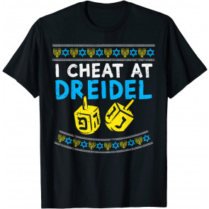 I Cheat At Dreidel Ugly Hanukkah  Chanukah Jew Gift T-Shirt