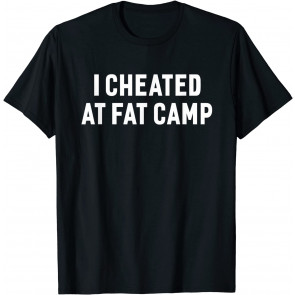 I Cheated At Fat Camp T-Shirt
