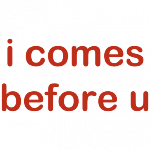 I Comes Before U Tshirt  T-Shirt