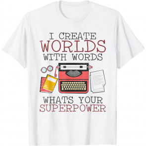 I Create Worlds Of Words Writer Novel Author Book Writing T-Shirt