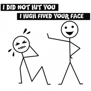 I Did Not Hit You I High Fived Your Face Shirt