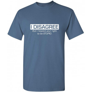 I Disagree But I Respect T-Shirt