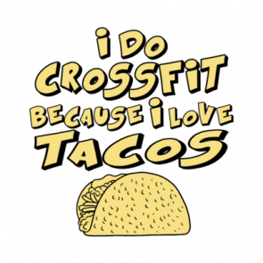 I Do Crossfit Because I Love Tacos Tshirt
