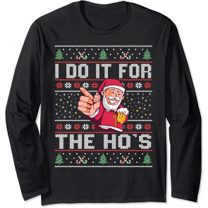 I Do It For The Ho's - Rude Offensive Christmas  T-Shirt