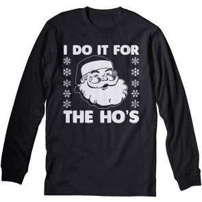 I Do It For The HO's - T-Shirt