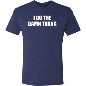 I DO The Damn Thang - Atlanta Hip Hop Rap Music - Tri-Blend T-Shirt