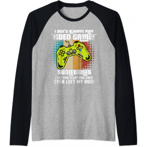 I Don't Always Play Video Games T-Shirt