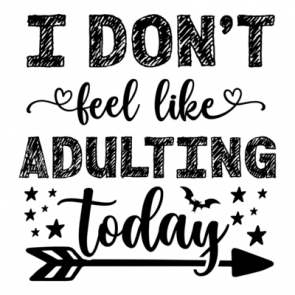 I Dont Feel Like Adulting Today 01 T-Shirt
