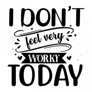 I Dont Feel Very Worky Today 01 T-Shirt