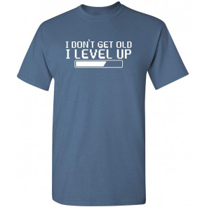 I Dont Get Older I Level Up T-Shirt