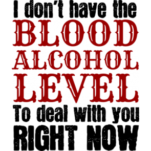 I Dont Have The Blood Alcohol Level T-Shirt