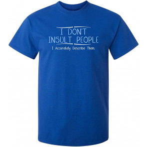 I Don't Insult I Describe T-Shirt