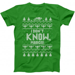 I Don't Know Margo Holiday Ugly Christmas T-Shirt