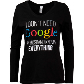 I Don't Need Google, My Husband Knows Everything T-Shirt