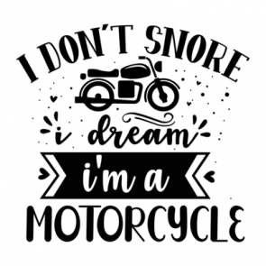 I Dont Snore  I Dream Im A Motorcycle 01 T-Shirt