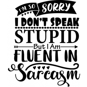 I Dont Speak Stupid T-Shirt