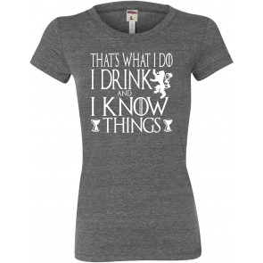 I Drink And I Know Things T-Shirt