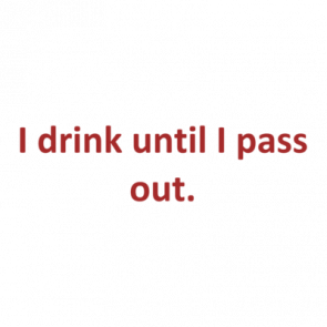 I Drink Until I Pass Out Tshirt
