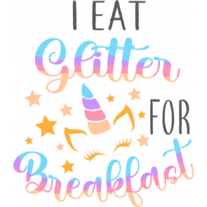 I Eat Glitter For Breakfast T-Shirt