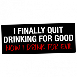 I Finally Quit Drinking For Good Now I Drink For Evil Tshirt