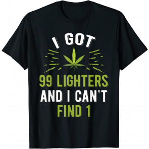 I Got 99 Lighters T-Shirt