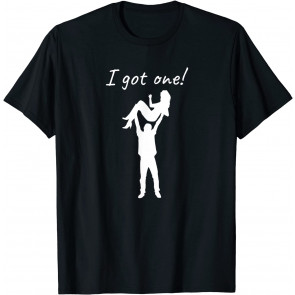 I Got One T-Shirt