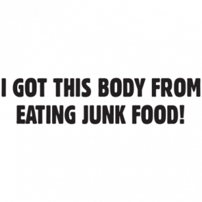 I Got This Body From Eating Junk Food Tshirt