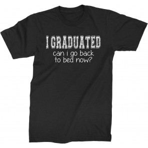 I Graduated Can I Go Back To Bed T-Shirt