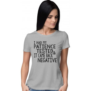 I Had My Patience Tested & It Came Back Negative T-Shirt