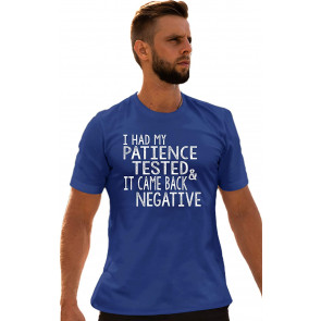 I Had My Patience Tested & It Came Back Negative T-Shirt