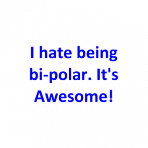 I Hate Being Bipolar Its Awesome Shirt