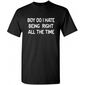 I Hate Being Right T-Shirt