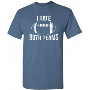 I Hate Both Teams Football T-Shirt