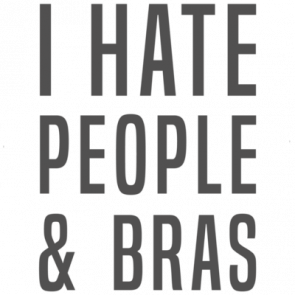 I Hate People And Bras  Funny Ladies Tshirt