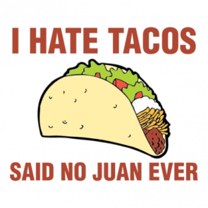 I Hate Tacos Said No Juan Ever Shirt