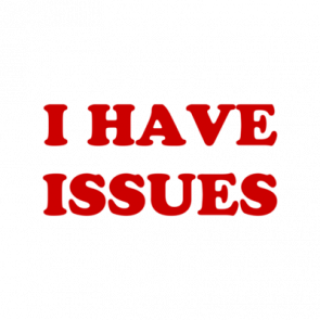 I Have Issues Shirt