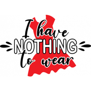 I Have Nothing To Wear T-Shirt