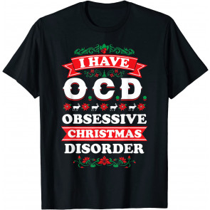 I Have OCD Obsessive Christmas Disorder T-Shirt