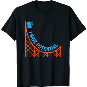 I Have Potential Energy T-Shirt