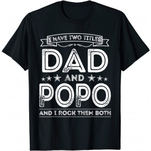 I Have Two Titles Dad And Popo T-Shirt