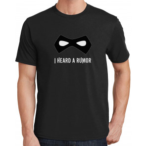 I Heard A Rumor T-Shirt