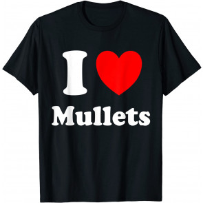 I Heart Mullets I Love Mullets T-Shirt