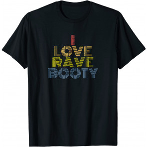 I Heart Rave Booty EDM Festival DJ Techno Trance Dub T-Shirt